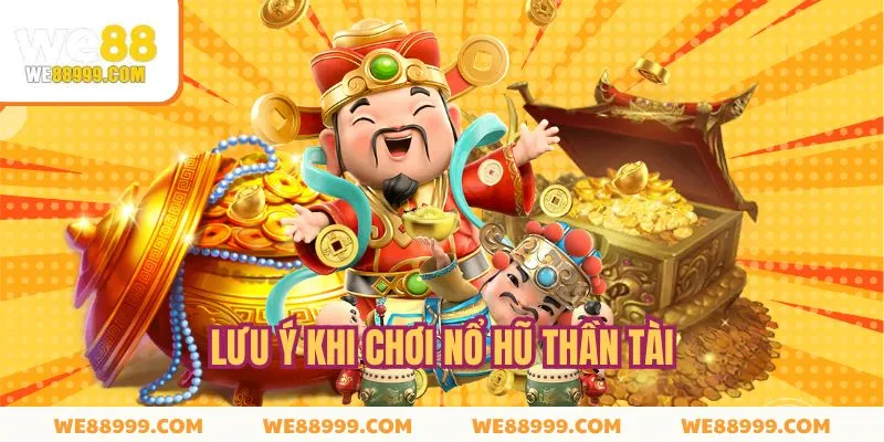 Những điều cần nhớ khi áp dụng mẹo săn hũ Thần Tài