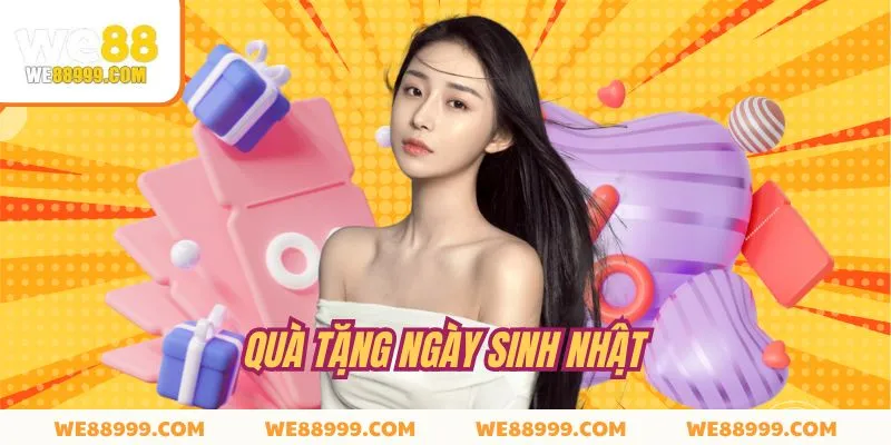 Sinh nhật nhận quà hấp dẫn với điều kiện đơn giản