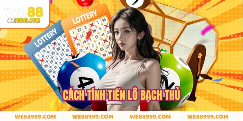 Soi cầu lô bạch thủ cùng cách tính tiền chính xác