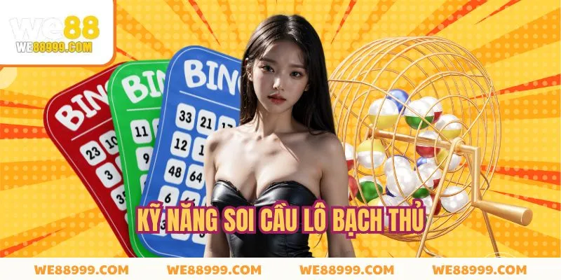 Soi Cầu Lô Bạch Thủ - Kỹ Năng Dự Đoán Số Đề Cực Chuẩn