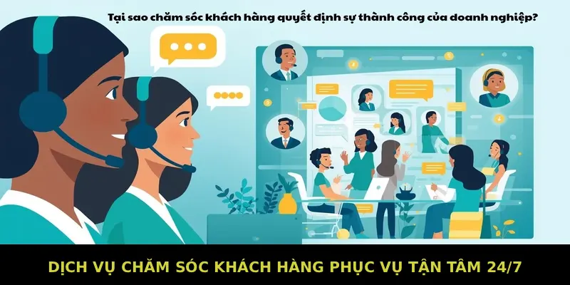 Dịch vụ chăm sóc khách hàng tận tâm - phục vụ 24/7