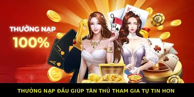Thưởng nạp đầu giúp tân thủ tham gia tự tin hơn